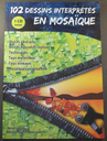Livre 102 Dessins Interprétés en Mosaique + CD inclus